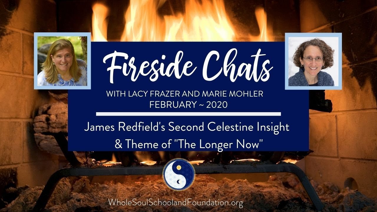 No. 26 ~ Fireside Chats: James Redfield’s Second Celestine Insight & Theme of “The Longer Now”