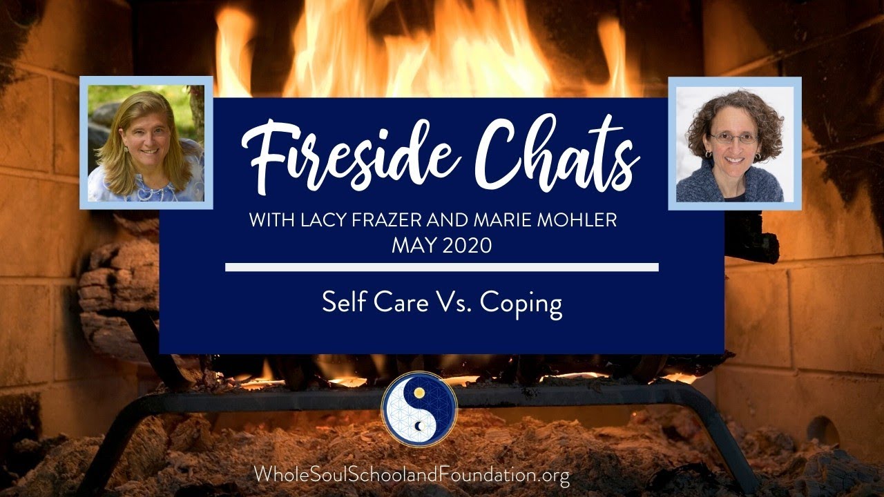 No. 30 ~ Fireside Chats:  The Difference Between Self Care & Coping