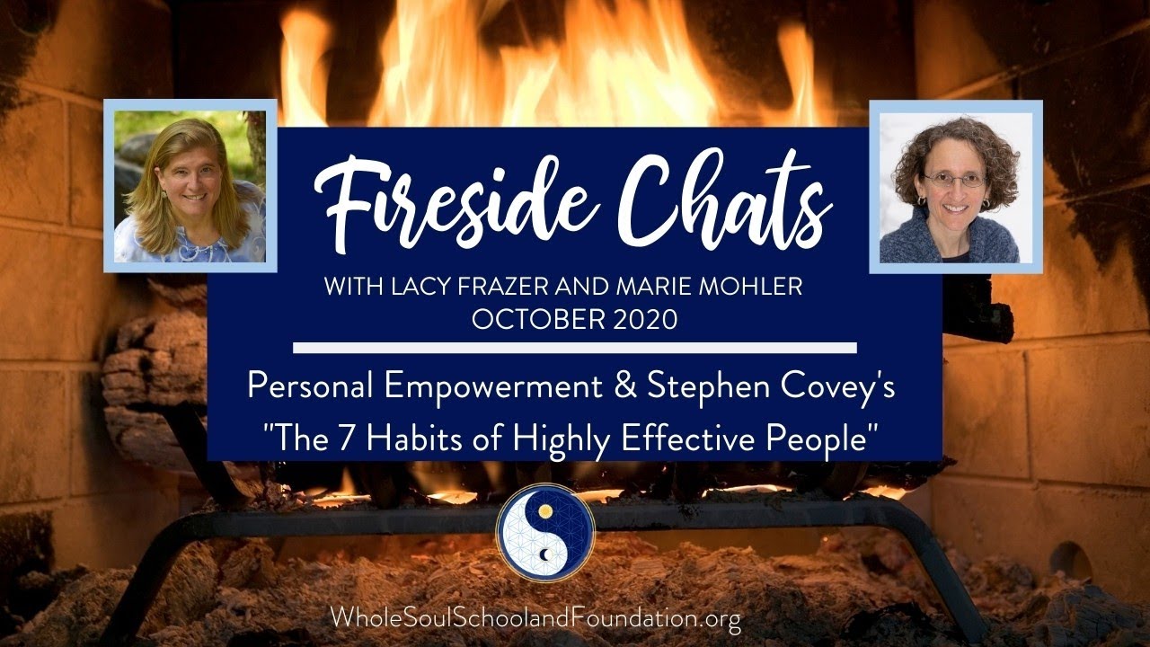 No. 35 ~ Fireside Chats: Personal Empowerment & Stephen Covey’s 7 Habits of Highly Effective People