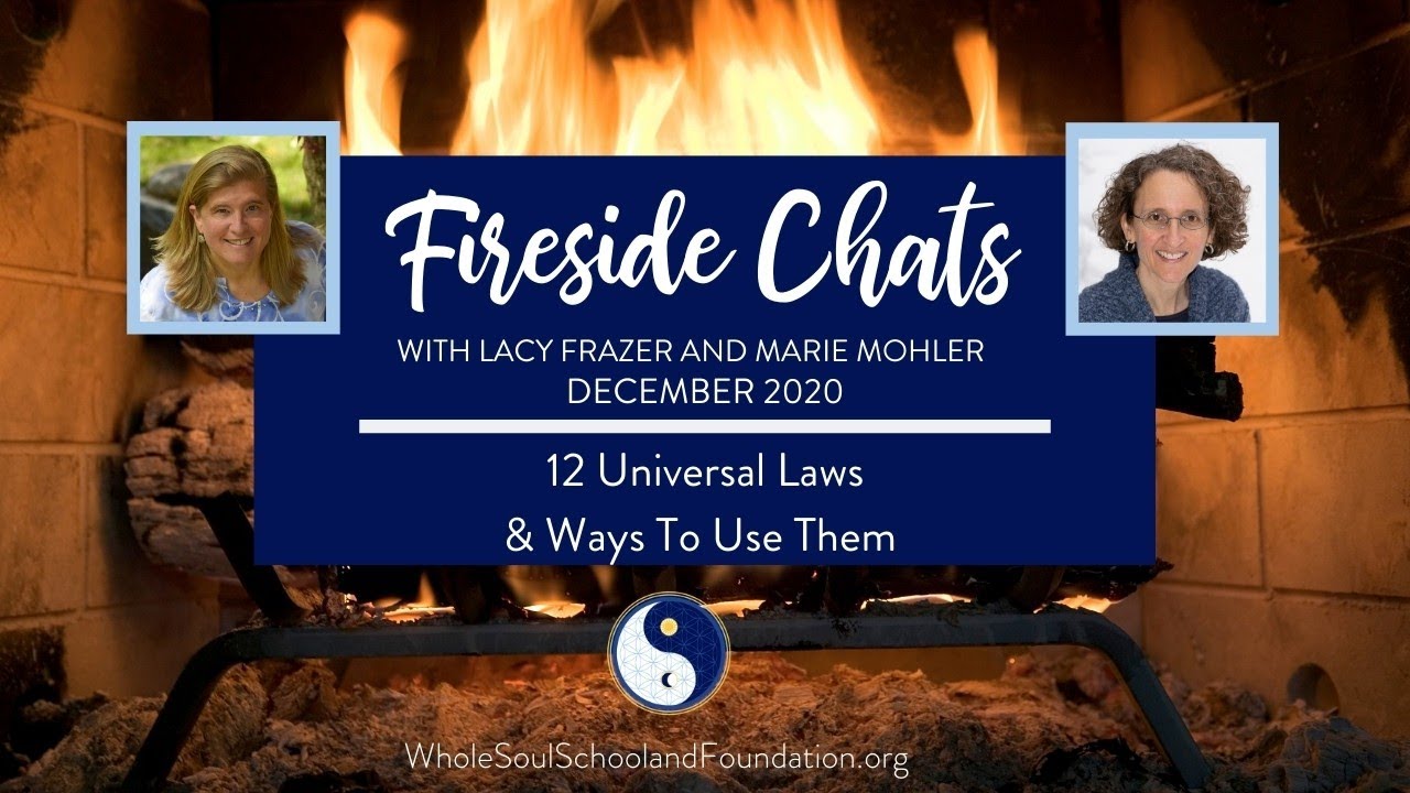 No. 37 ~ Fireside Chats: 12 Universal Laws & Ways To Use Them
