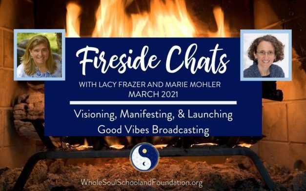 No. 40 ~ Fireside Chats: Visioning, Manifesting, Launching, Good Vibes Broadcasting, Special Edition