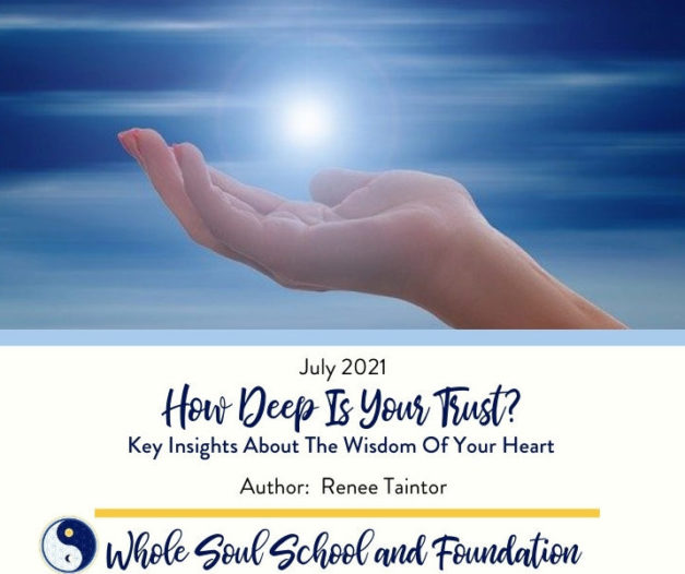 July 2021:  How Deep Is Your Trust? ~ Key Insights About The Wisdom Of Your Heart