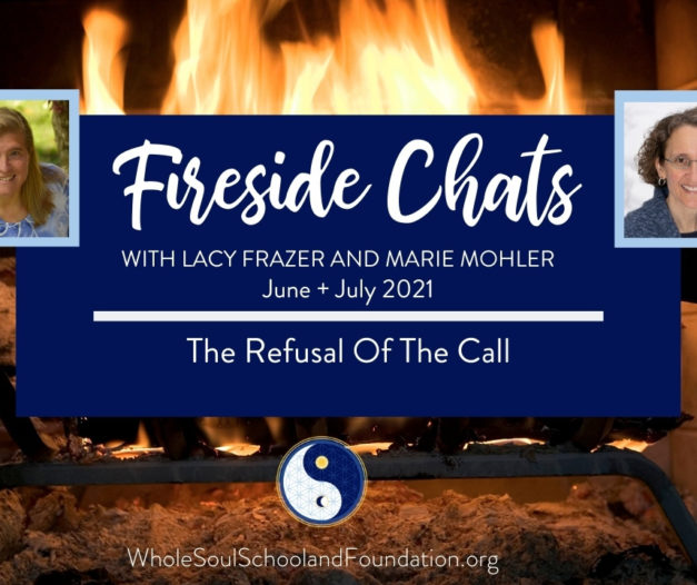 #43 Fireside Chats: Lacy Frazer & Marie Mohler Spotlight The Refusal of The Call & Its Gifts For Us
