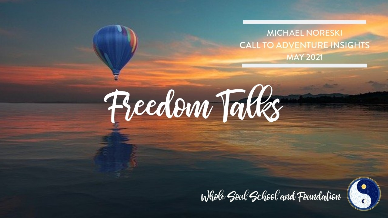 Freedom Talks – May 2021: Michael Noreski Shares Insights About The Call To Adventure