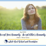 April 2022: Renee Taintor ~ Accept Your Humanity ~ Accept Other’s Humanity